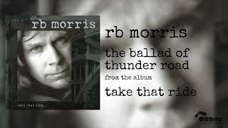 RB Morris - The Ballad Of Thunder Road