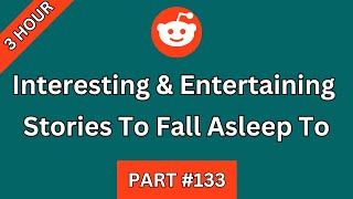 3 HOUR Of Interesting And Entertaining Stories To Fall Asleep To Or Just Help You Relax | PART 133