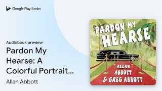 Pardon My Hearse: A Colorful Portrait of Where… by Allan Abbott · Audiobook preview