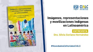 Libro: Imágenes, representaciones y movilizaciones indígenas en Latinoamérica.Dra.  Silvia Soriano