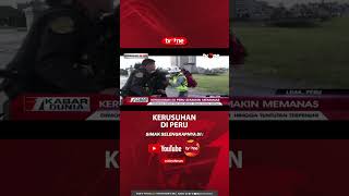 Kerusuhan di Peru Semakin Memanas #shorts #tvone