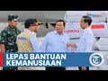 Menhan Prabowo Dampingi Presiden Jokowi Lepas Bantuan Kemanusiaan untuk Turki dan Suriah