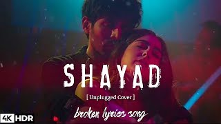 Shayad - Love Aaj Kal | Sad Version | Arijit Singh | Kartik,Sara | Broken Lyrics Song