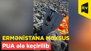 Laçın istiqamətində Ermənistana məxsus PUA ələ keçirilib