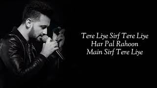 Lyrics - Tere Liye Full Song | Atif Aslam, Akanksha Bhandari | Mannan Shaah | Javed Akhtar
