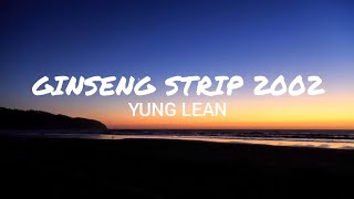 Ginseng strip 2002 - Yung Lean (Lyrics & Terjemahan)