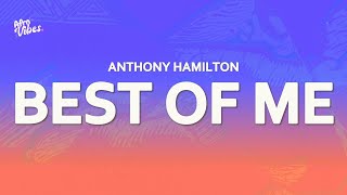 Anthony Hamilton - Best of Me (Lyrics)