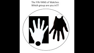 The YIN-YANG of Watches. Which group are you in???