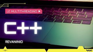 Cours/Tuto C++ #64 : Les Threads