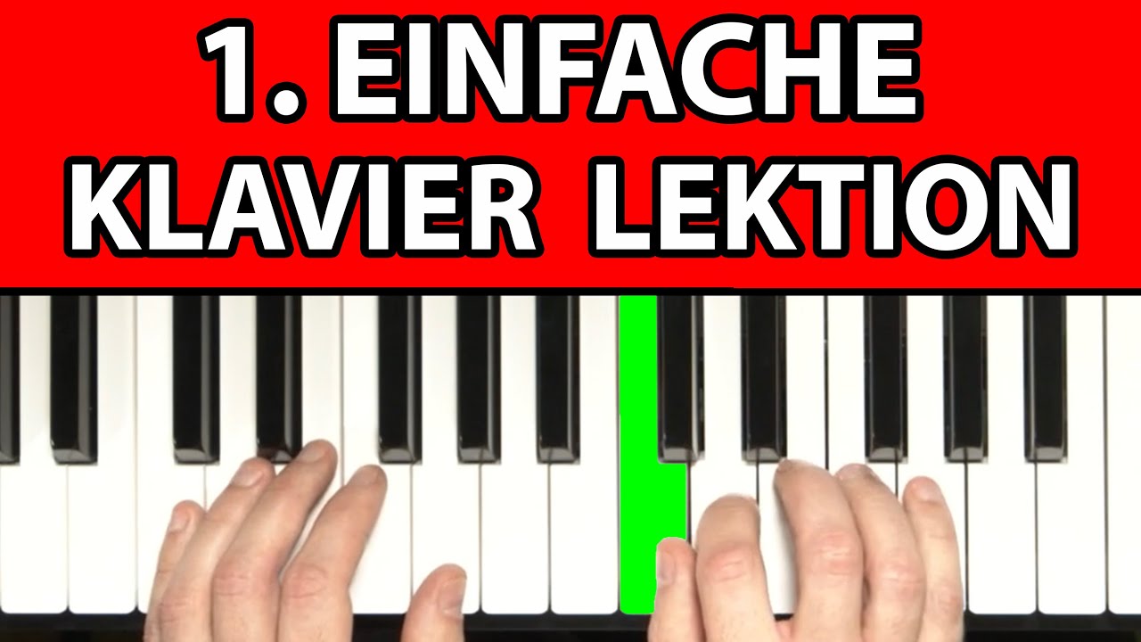 Klavier Spielen Lernen - EINFACH - 1. Klavierlektion Für Anfänger - YouTube