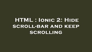 HTML : Ionic 2: Hide scroll-bar and keep scrolling