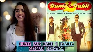 Bunty Aur Babli 2 | Official Trailer | German Reaction