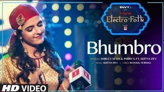 ELECTRO FOLK: BHUMBRO | Shirley Setia, Parry G & Aditya Dev | T-Series🔥