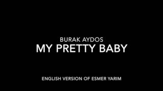 Burak Aydos - My Pretty Baby