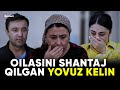 TAQDIRLAR - OILASINI SHANTAJ QILGAN YOVUZ KELIN