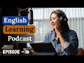 Learn English With Podcast Conversation Episode 16 || English Podcast For Beginners || Elementary