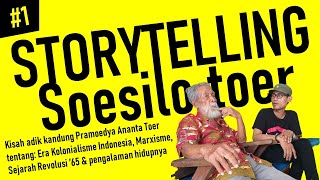 STORY TELLING SOESILO TOER | Part 1 - Kisah Hidup \u0026 Pemikiran adik kandung Pramoedya Ananta Toer