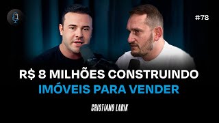 DE SERVENTE DE PEDREIRO A R$ 8 MILHÕES CONSTRUINDO PARA VENDER - Podcast Construir para Vender #78