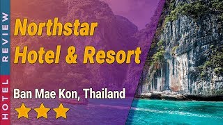 Northstar Hotel \u0026 Resort hotel review | Hotels in Ban Mae Kon | Thailand Hotels