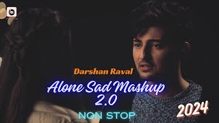 Alone Sad Mashup 2.0 | Darshan Raval | Its Non Stop Mashup | Best Of Darshan Raval Songs 2024