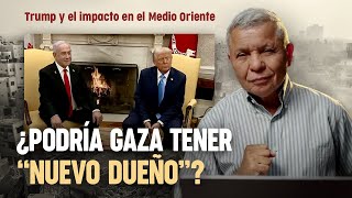 Trump y el impacto en el Medio Oriente. ¿Gaza podría tener nuevo dueño?