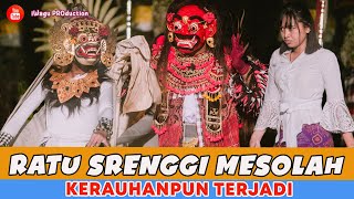 KERAUHAN Saat Sesolahan RATU SRENGGI | Ngunying \u0026 MESIRAM GENI - Jaba Griya Selat Peken