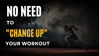 Do You NEED to Switch Up Your Workout?