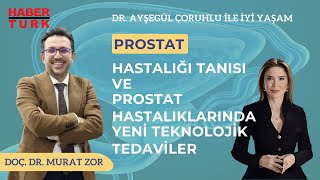 Doç. Dr.  Murat ZOR - Prostat Hastalığı Tanısı ve Prostat Hastalıklarında Yeni Teknolojik Tedaviler