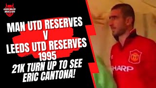 Man Utd Reserves v Leeds Utd Reserves 1995 - 21k Turn Up To See Eric Cantona!
