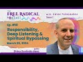 The Free Radical Podcast 18: Responsibility, Deep Listening & Spiritual Bypassing—Dhira Govinda dasa