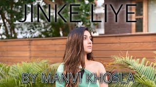 JINKE LIYE | Neha Kakkar ft. Jaani | B Praak | Cover By Manvi Khosla