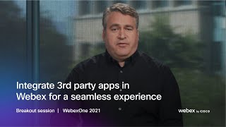 Integrate 3rd party apps in Webex for a seamless experience | WebexOne 2021