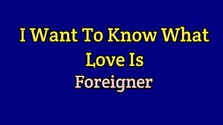 I Want To Know What Love Is - Foreigner (Lyrics Video)