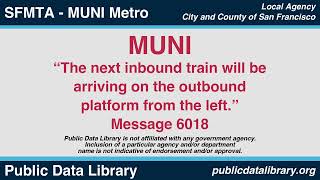 SFMTA Muni Metro - The next inbound train will be arriving on the outbound platform ... left. - 6018