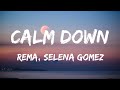 Rema, Selena Gomez - Calm Down (Lyrics Video)