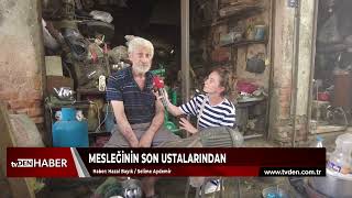 Mesleğinin son ustalarından