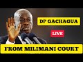 DP GACHAGUA LIVE MILIMANI COURT