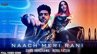 Nach meri rani | REMIX | Guru Randhawa | Nora fatehi | latest song 2020