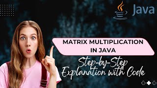 Matrix Multiplication in Java | Step-by-Step Explanation with Code