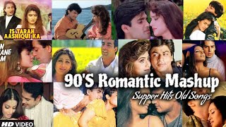 90's Romantic Mashup Song Bollywood Hindi | Supper Hits Old Song | Non stop Mashup song