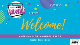 Flipside 2020: American Sign Language Part 2