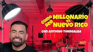 COMO SER MILLONARIO VS COMO SER NUEVO RICO | Feat ANTONIO TORREALBA | Ep 3🎙️