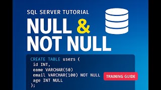 SQL Server Tutorial: How to Use NULL & NOT NULL | SQL Syntax & Training Guide