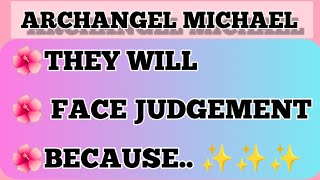 💌🌺ARCHANGEL MICHAEL IS SAYING THIS TO YOU TODAY:THIS PERSON WILL FACE SERIOUSLY JUDGEMENT FROM GOD