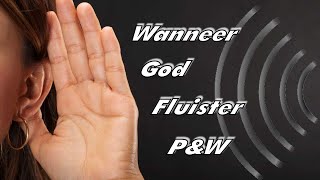 Wanneer God Fluister - P\u0026W