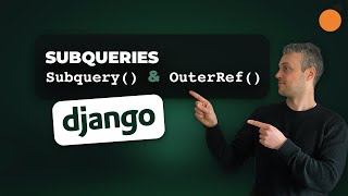 Django - Subquery, OuterRef and Exists objects for Database SQL Subqueries