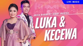 Luka dan Kecewa - Anisa Rahma ft Gerry Mahesa - GANK KUMPO - Maafkan sayang Oh kesalahanku