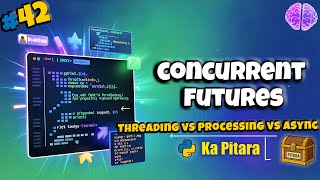 Concurrent Futures in Python ⚡ #42 || Python ka Pitara || DeathCode