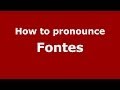 How to pronounce Fontes (Brazilian Portuguese/Brazil) - PronounceNames.com