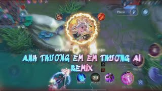 'Anh Thương Em Em Thương Ai Remix' velocity Liên Quân Mobile | Tuan LQM